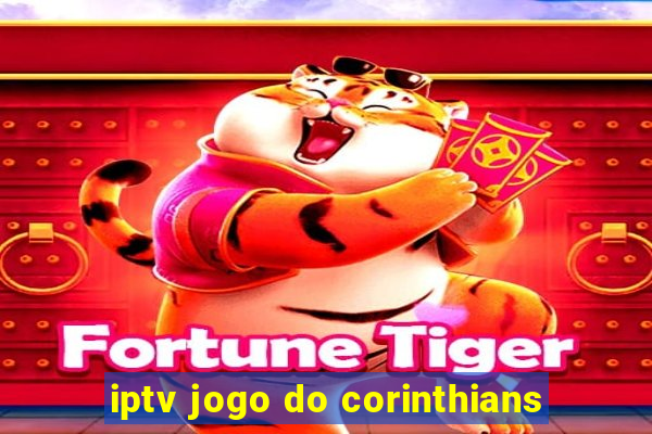 iptv jogo do corinthians